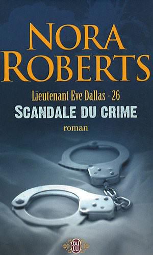 [Lieutenant Eve Dallas 26] • Scandale Du Crime